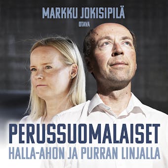 Perussuomalaiset Halla-ahon ja Purran linjalla - Markku Jokisipilä