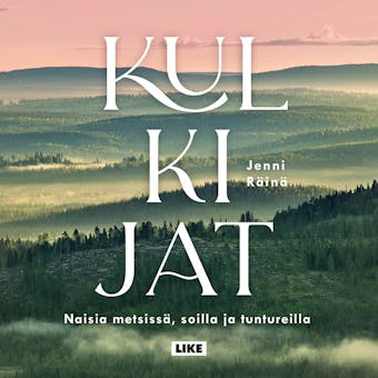 Kulkijat: Naisia metsissä, soilla ja tuntureilla - Jenni Räinä