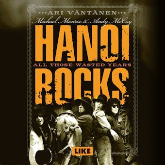 Hanoi Rocks - All Those Wasted Years - Andy McCoy, Micheal Monroe, Ari Väntänen