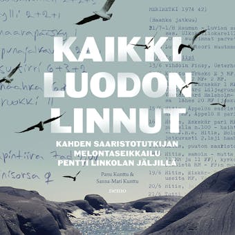 Kaikki luodon linnut: Kahden saaristotutkijan melontaseikkailu Pentti Linkolan jäljillä - Sanna-Mari Kunttu, Panu Kunttu