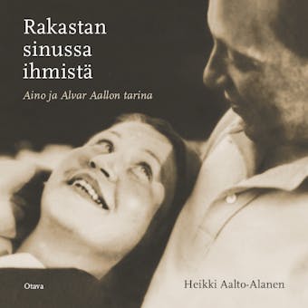 Rakastan sinussa ihmistä: Aino ja Alvar Aallon tarina - undefined