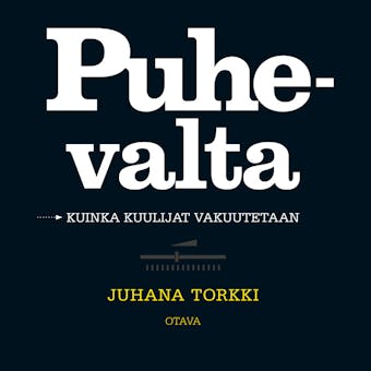 Puhevalta: Kuinka kuulijat vakuutetaan - Juhana Torkki
