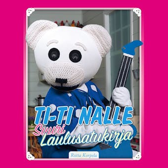 Ti-TI Nalle Suuri Laulusatukirja - Riitta Korpela