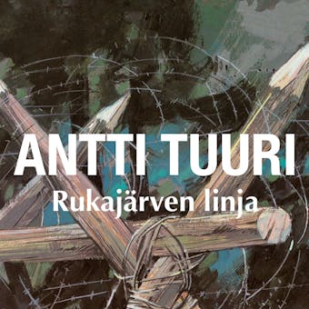 Rukajärven linja - Antti Tuuri