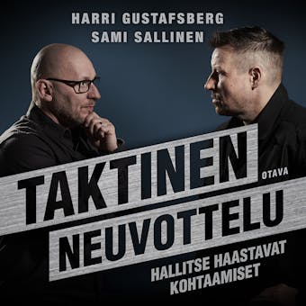 Taktinen neuvottelu: Hallitse haastavat kohtaamiset - Sami Sallinen, Harri Gustafsberg