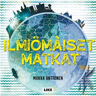 Ilmiömäiset matkat: Nicaraguasta Australiaan - Miikka Anttonen