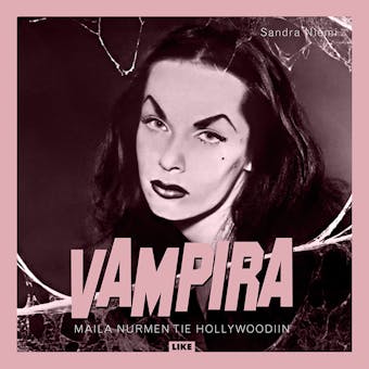 Vampira: Maila Nurmen tie Hollywoodiin - Sandra Niemi