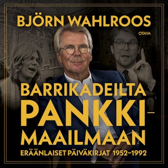 Barrikadeilta pankkimaailmaan: ErÃ¤Ã¤nlaiset pÃ¤ivÃ¤kirjat 1952-1992 - BjÃ¶rn Wahlroos