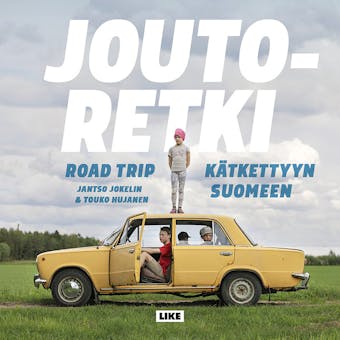 Joutoretki: Road trip kätkettyyn Suomeen - Touko Hujanen, Jantso Jokelin