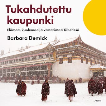 Tukahdutettu kaupunki: Elämää, kuolemaa ja vastarintaa Tiibetissä - Barbara Demick
