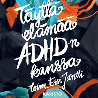 Täyttä elämää ADHD:n kanssa - Essi Jäntti