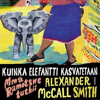 Kuinka elefantti kasvatetaan - Alexander McCall Smith
