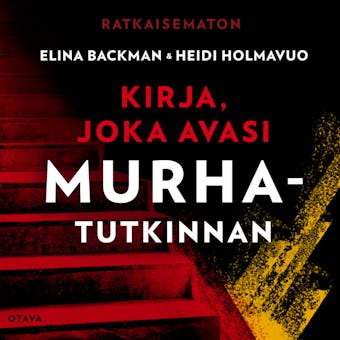 Ratkaisematon - Kirja, joka avasi murhatutkinnan: Elli Immon tapaus - Elina Backman, Heidi Holmavuo