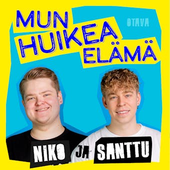 Mun huikea elämä - Niko ja Santtu - Santeri Hänninen, Niko Meuronen