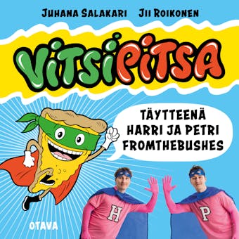 Vitsipitsa - täytteenä Harri ja Petri FromTheBushes - undefined