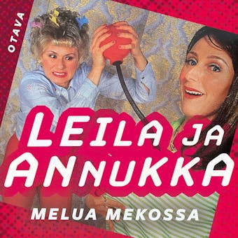 Leila ja Annukka. Melua mekossa - Annukka Ahlqvist, Leila Makkonen