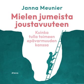 Mielen jumeista joustavuuteen: Kuinka tulla toimeen epÃ¤varmuuden kanssa - Janna Meunier