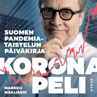 Koronapeli: Suomen pandemiataistelun päiväkirja - Markku Mäkijärvi