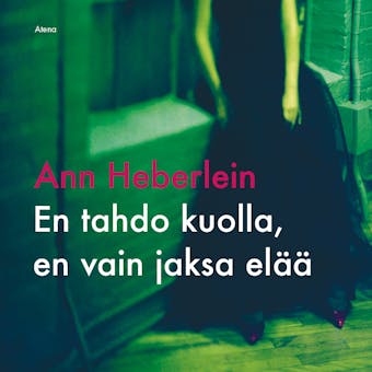 En tahdo kuolla, en vain jaksa elää - Ann Heberlein