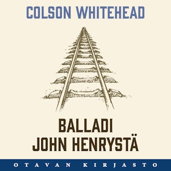 Balladi John Henrystä - Colson Whitehead