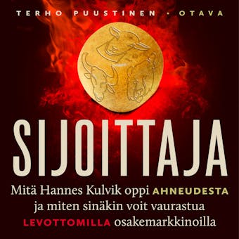 Sijoittaja: Mitä Hannes Kulvik oppi ahneudesta ja miten sinäkin voit vaurastua levottomilla osakemarkkinoilla - Terho Puustinen
