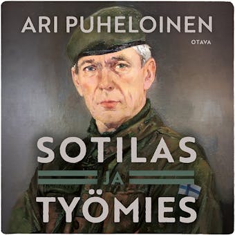 Sotilas ja työmies: Muistikuvia ja mietteitä - Ari Puheloinen