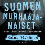 Kansi Suomen murhaajanaiset : Aseet haulikosta insuliiniin