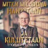 Kansi Miten miljoona hankitaan ja kulutetaan