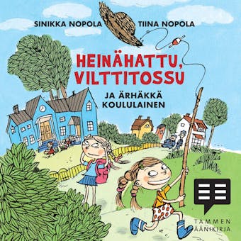 Heinähattu, Vilttitossu ja ärhäkkä koululainen - Sinikka Nopola, Tiina Nopola