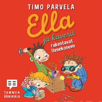 Ella ja kaverit rakentavat ihmekoneen - Timo Parvela