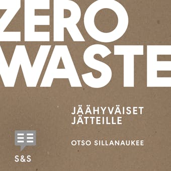 Zero Waste: Jäähyväiset jätteille - Otso Sillanaukee