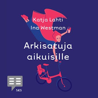 Arkisatuja aikuisille - Katja Lahti, Ina Westman