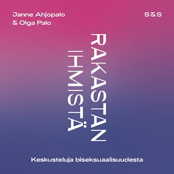 Rakastan ihmistä - keskusteluja biseksuaalisuudesta - Olga Palo, Janne Ahjopalo