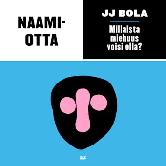 Naamiotta: Millaista miehuus voisi olla?