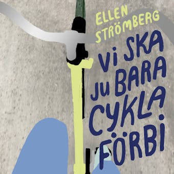 Vi ska ju bara cykla förbi - Ellen Strömberg