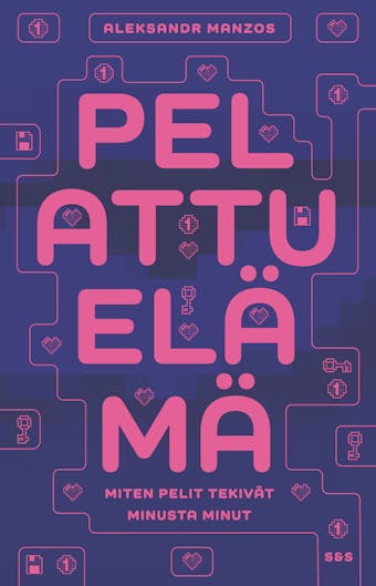 Pelattu elämä: Miten pelit tekivät minusta minut - Aleksandr Manzos