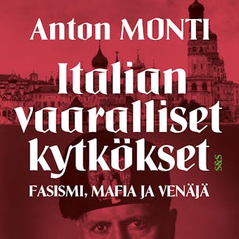 Italian vaaralliset kytkökset - fasismi, mafia ja Venäjä - Anton Monti