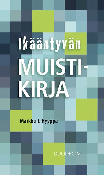 Ikääntyvän muistikirja - Markku T. Hyyppä