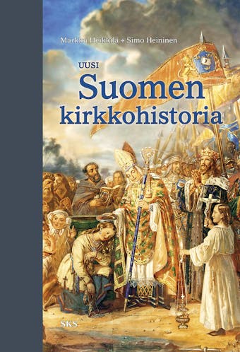 Uusi Suomen kirkkohistoria - Simo Heininen, Markku Heikkilä