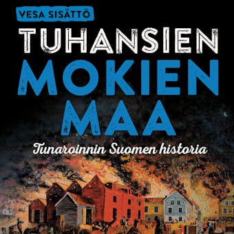 Tuhansien mokien maa: Tunaroinnin Suomen historia - Vesa Sisättö