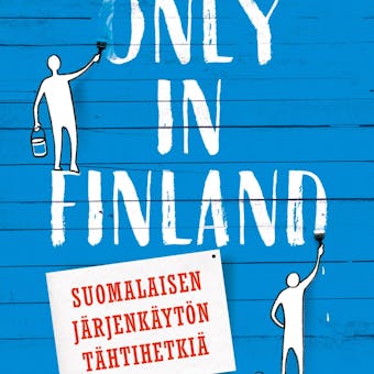 Only in Finland: Suomalaisen järjenkäytön tähtihetkiä - Vesa Sisättö