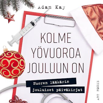 Kolme yövuoroa jouluun on: Nuoren lääkärin jouluiset päiväkirjat - Adam Kay