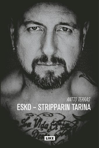 Esko - Stripparin tarina - Antto Terras