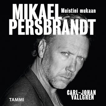 Mikael Persbrandt - Muistini mukaan - Mikael Persbrandt, Carl-Johan Vallgren