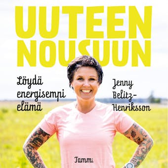Uuteen nousuun: Löydä energisempi elämä - Jenny Belitz-Henriksson