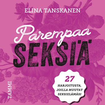 Parempaa seksiä: 27 harjoitusta, joilla muutat seksielämäsi
