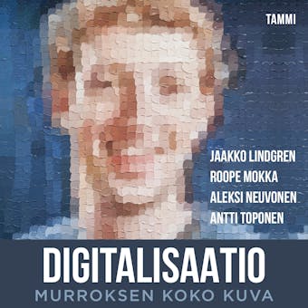 Digitalisaatio: Murroksen koko kuva - Jaakko Lindgren, Aleksi Neuvonen, Antti Toponen, Roope Mokka