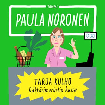 Tarja Kulho ‒ Räkkärimarketin kassa - Paula Noronen