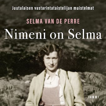 Nimeni on Selma: Juutalaisen vastarintataistelijan muistelmat - Selma van de Perre