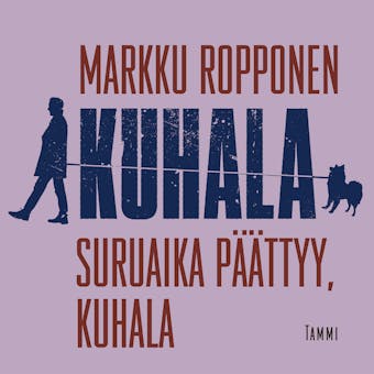 Suruaika päättyy, Kuhala - Markku Ropponen